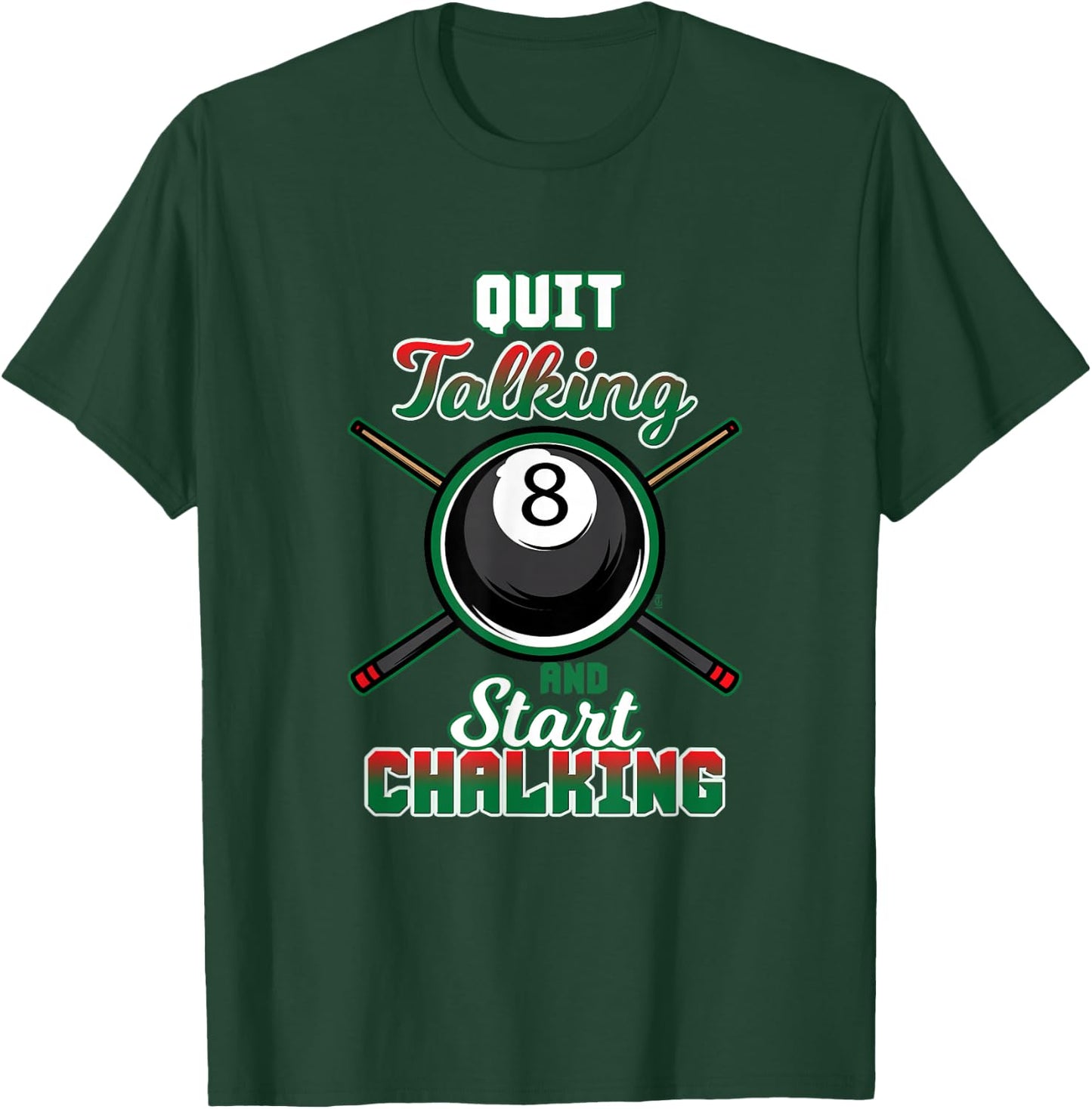 Quit Talking Billiard Player Billiard Sport Pool T-Shirt - T-Shirt | Forest