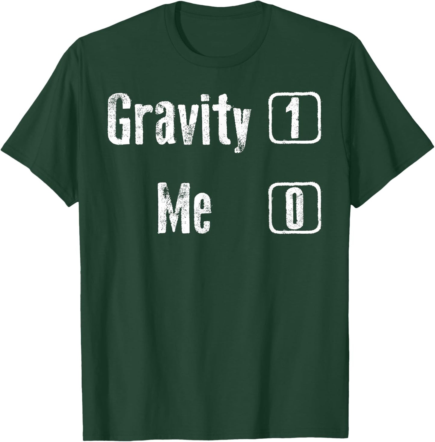 Gravity 1 Me 0 Shirt | Funny Broken Bones Leg & Arm Gift T-Shirt - T-Shirt | Forest
