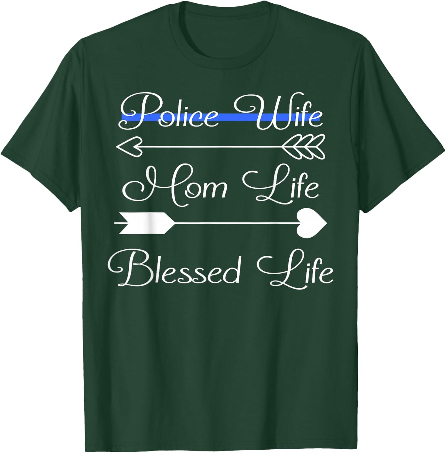 Police Wife Mom Life Blessed Life Thin Blue Line Family T-Shirt - T-Shirt | Forest