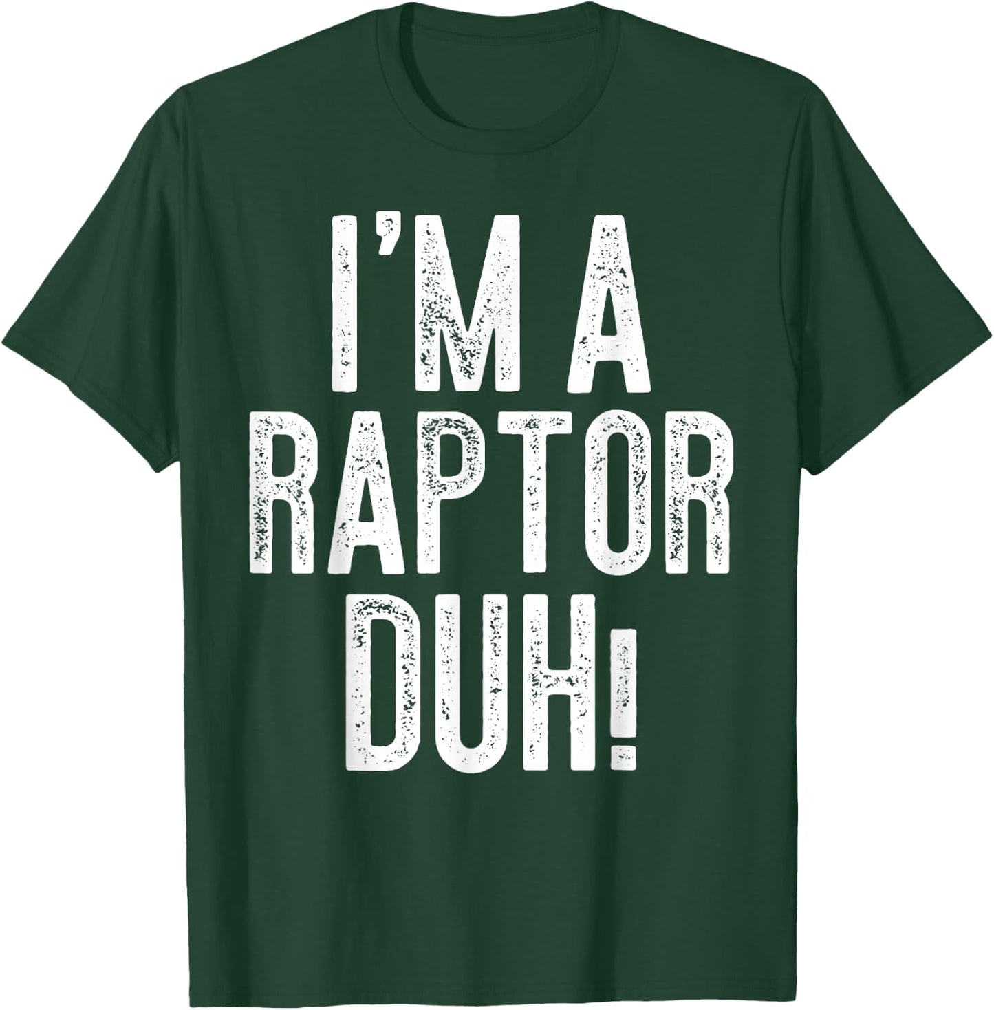I'm A Raptor Duh! Shirt Adult Kids Raptor Costume T-Shirt - T-Shirt | Forest