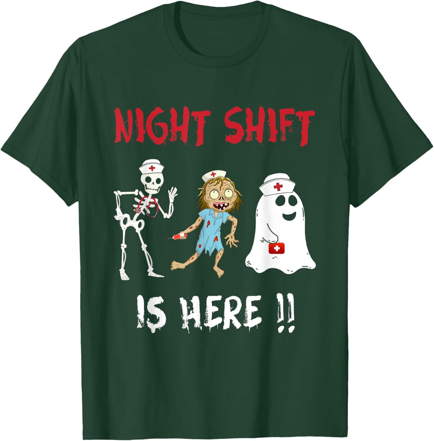 Halloween Nurse Night Shift Is Here Ghost Skeleton Zombie T-Shirt - T-Shirt | Forest