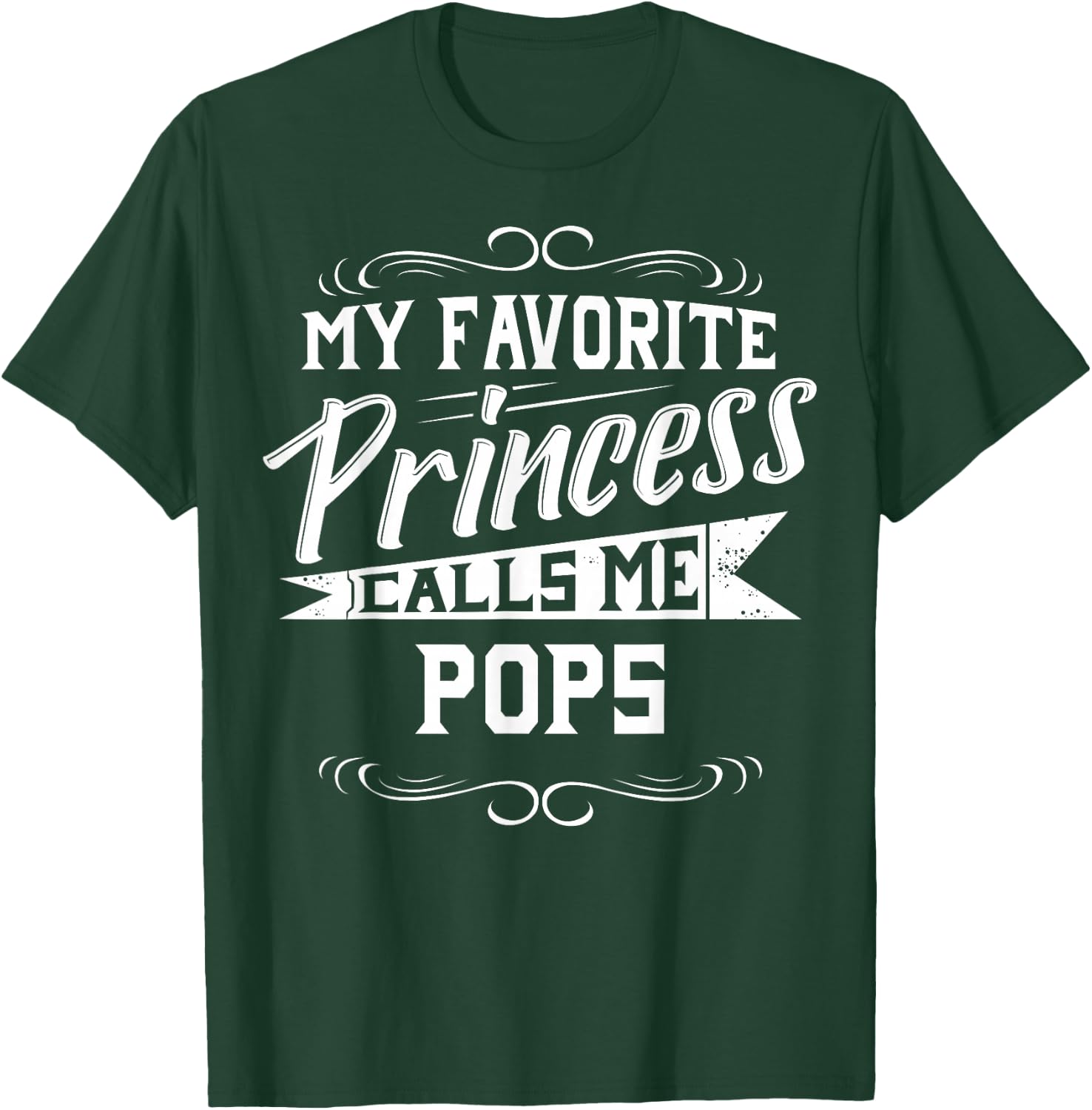 My Favorite Princess Calls Me Pops T-Shirt - T-Shirt | Forest
