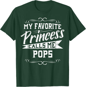 My Favorite Princess Calls Me Pops T-Shirt - T-Shirt | Forest