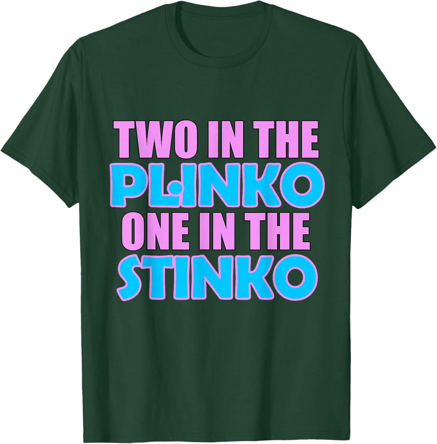 Two in the Plinko One in the Stinko T-Shirt - T-Shirt | Forest