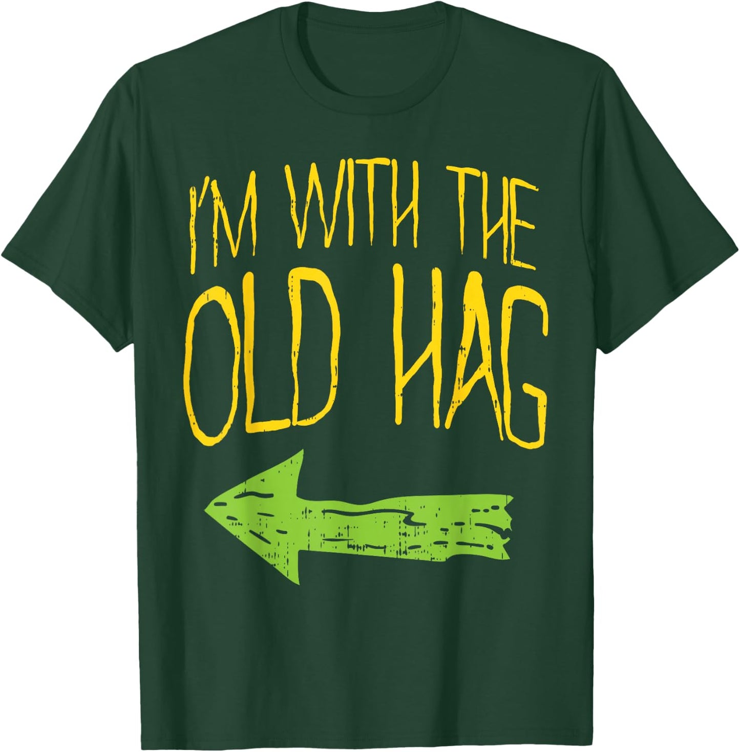 Im With The Old Hag Funny Married Couples Halloween Costume T-Shirt - T-Shirt | Forest