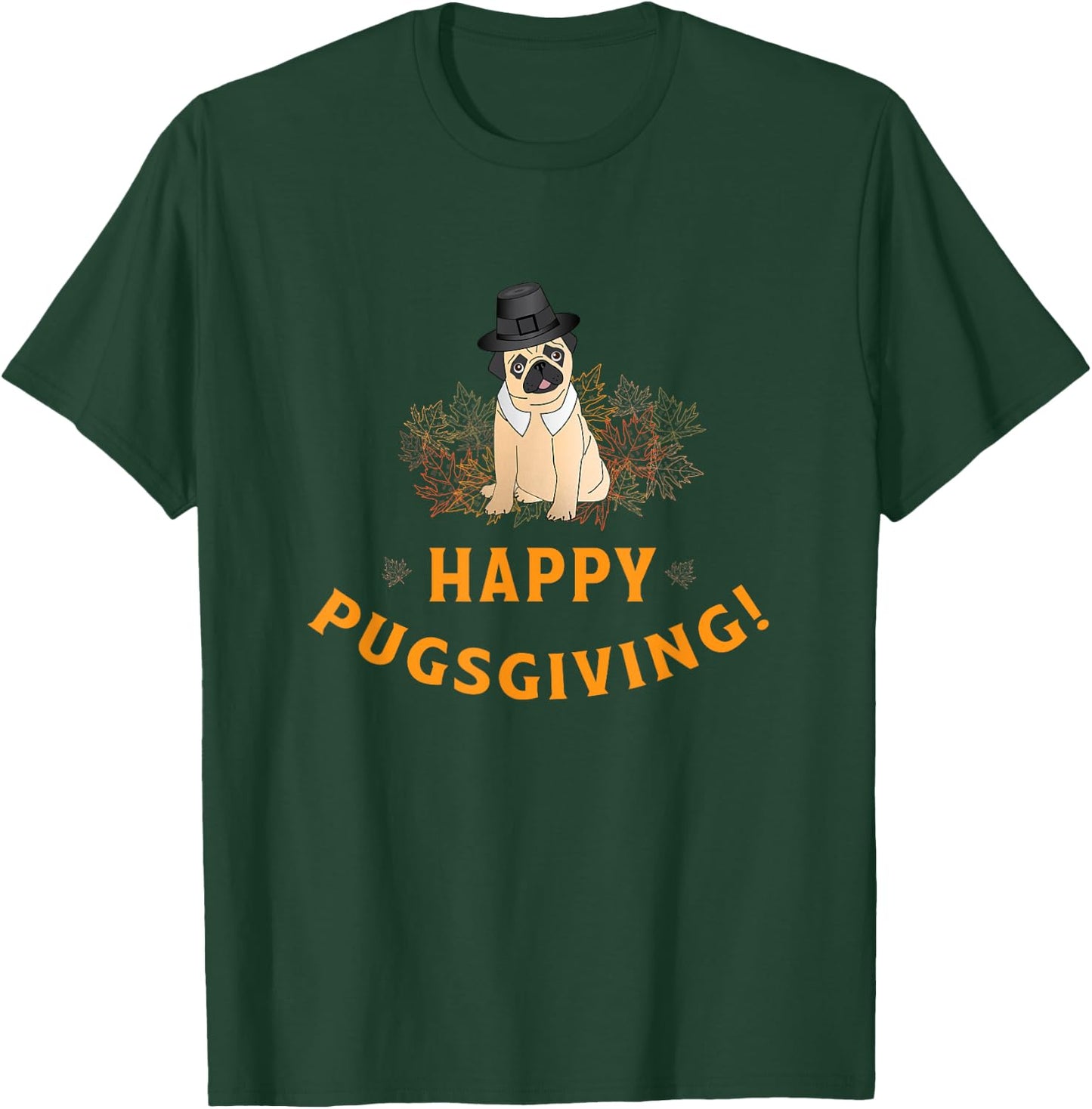 Happy Pugsgiving Thanksgiving for Dog Lovers T-Shirt - T-Shirt | Forest