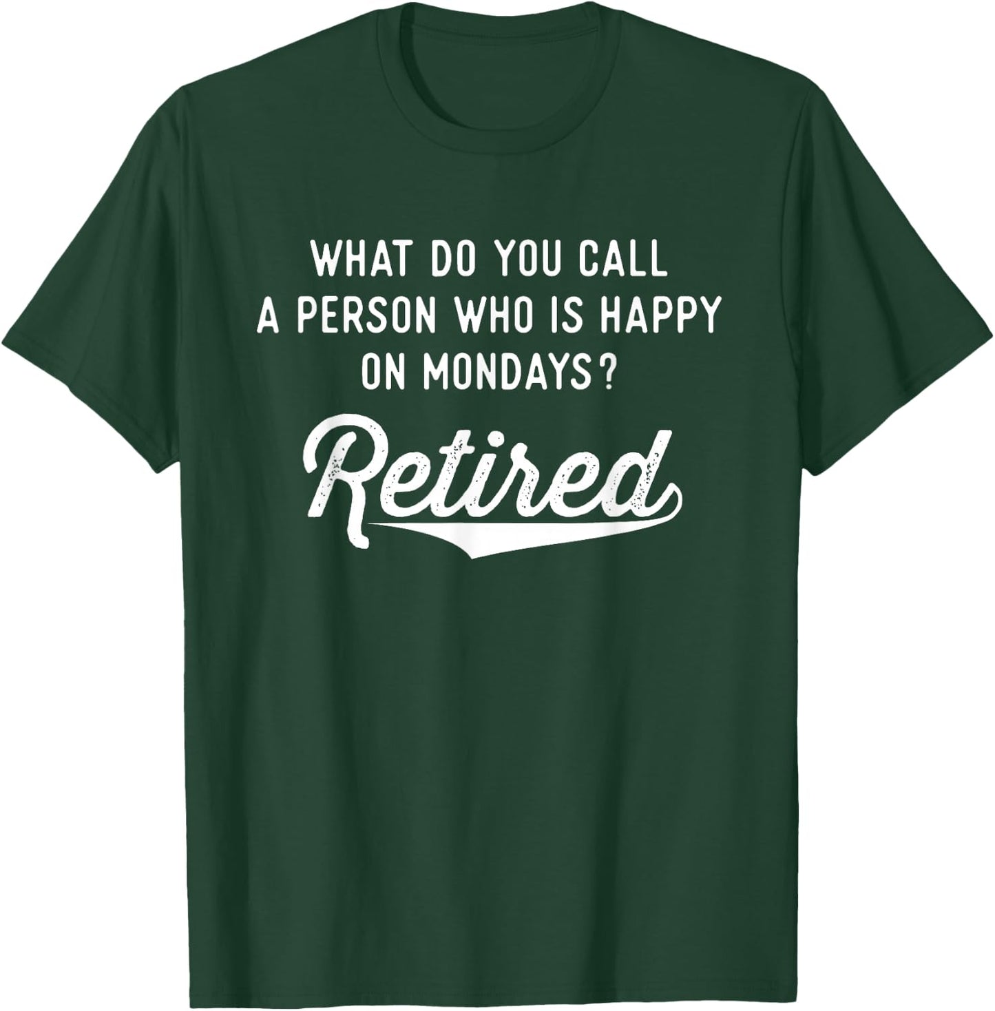 Retirement Gifts Happy On Mondays Funny Retired Small T-Shirt - T-Shirt | Forest