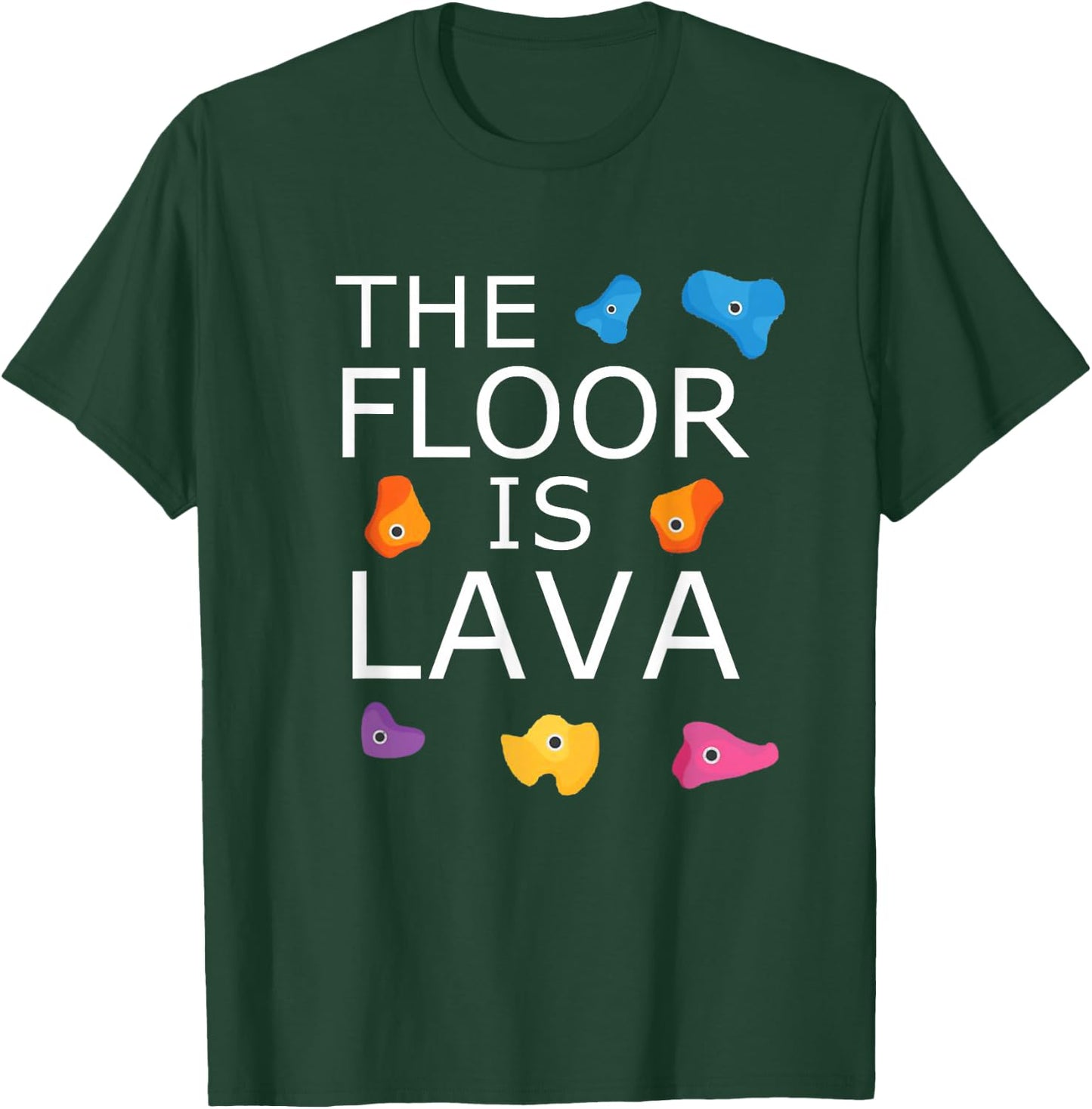The Floor Is Lava Funny Rock Climbing Climber Bouldering T-Shirt - T-Shirt | Forest