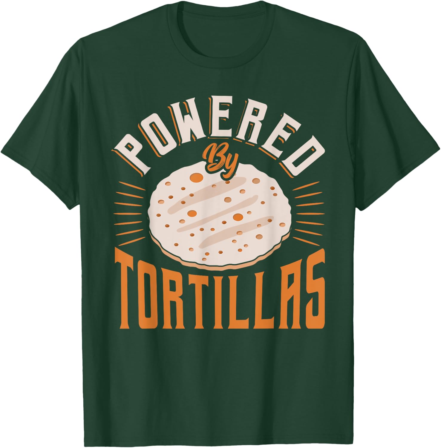 Food Humor Burrito Tortilla Enthusiast Powered by Tortillas T-Shirt - T-Shirt | Forest