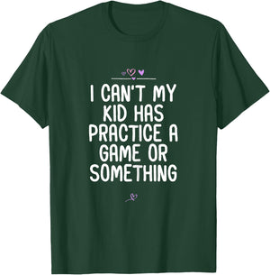 Mom I Can't My Kid Has Practice A Game or Something Football T-Shirt - T-Shirt | Forest