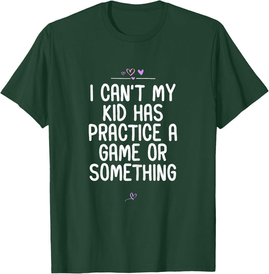 Mom I Can't My Kid Has Practice A Game or Something Football T-Shirt - T-Shirt | Forest