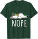 Nope Unicorn Nah Not Gonna Do It, Funny Lazy Gift T-Shirt - T-Shirt | Forest