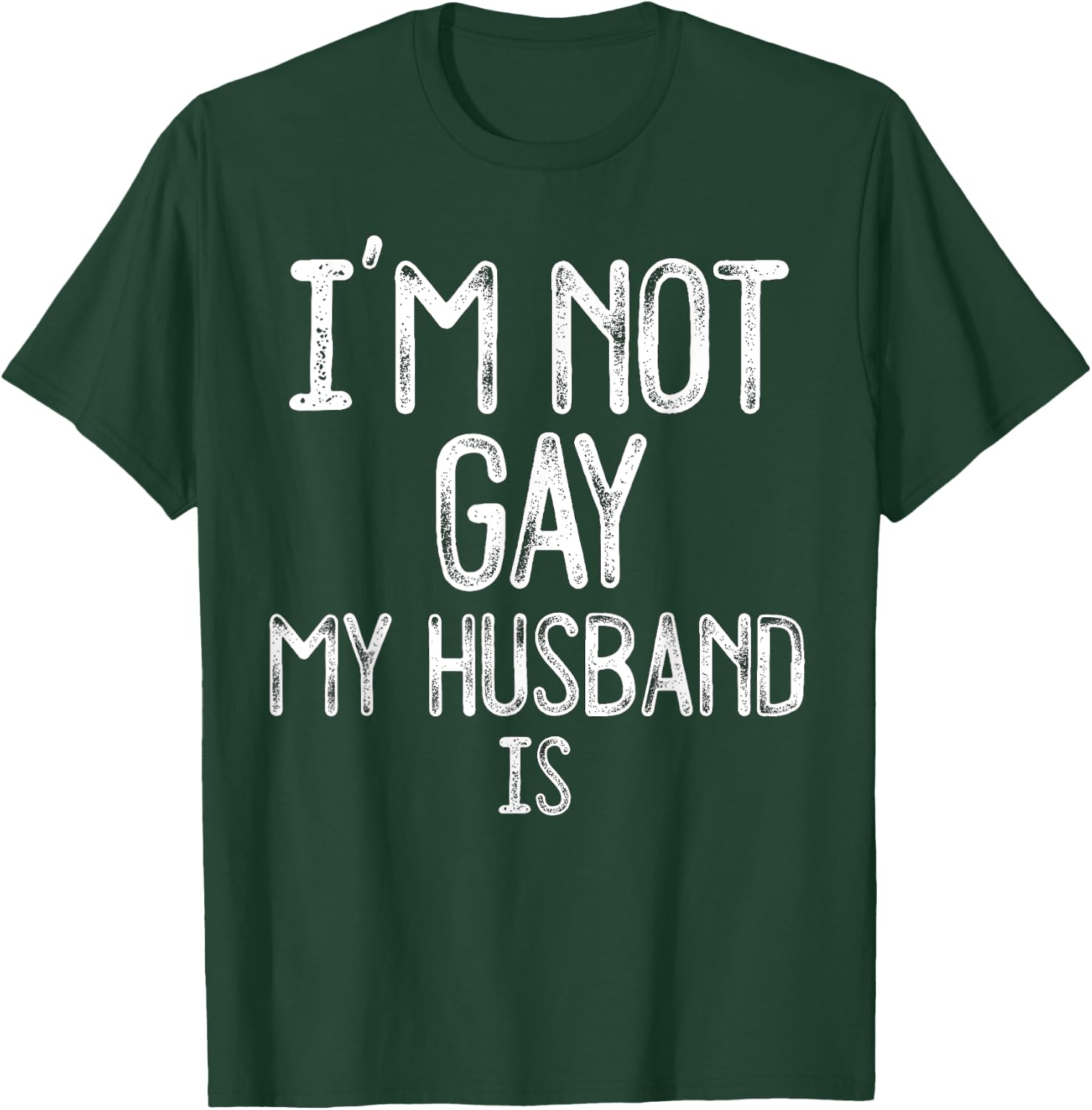 Im Not Gay My HUSBAND IS Funny Gag Gift Gay Married Couple T-Shirt - T-Shirt | Forest