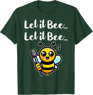 Let it Bee Funny Bee Singing Beekeeper Insect Lover Bee Pun T-Shirt - T-Shirt | Forest