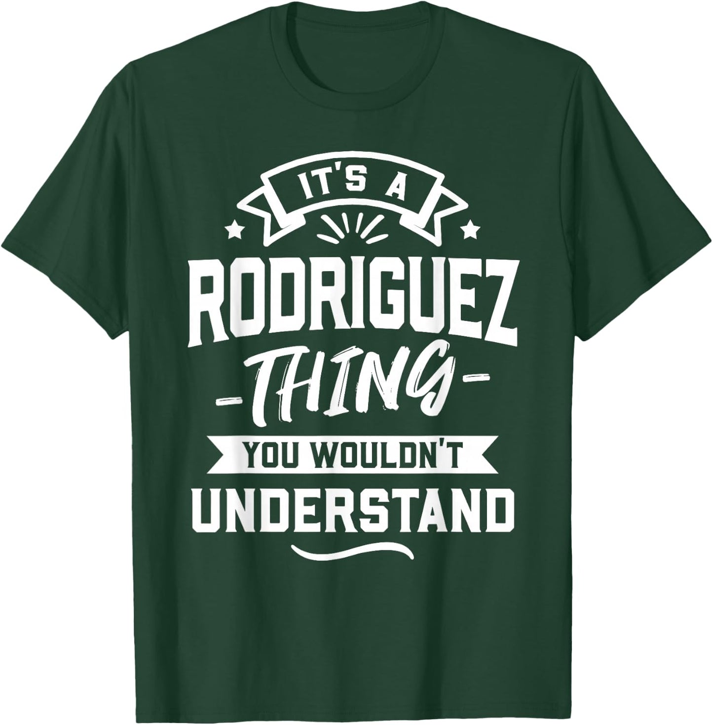 It's A Rodriguez Thing You Wouldn't Understand - Surname T-Shirt - T-Shirt | Forest
