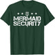 Merman Mermaid Security Funny Swimming Gift T-Shirt - T-Shirt | Forest