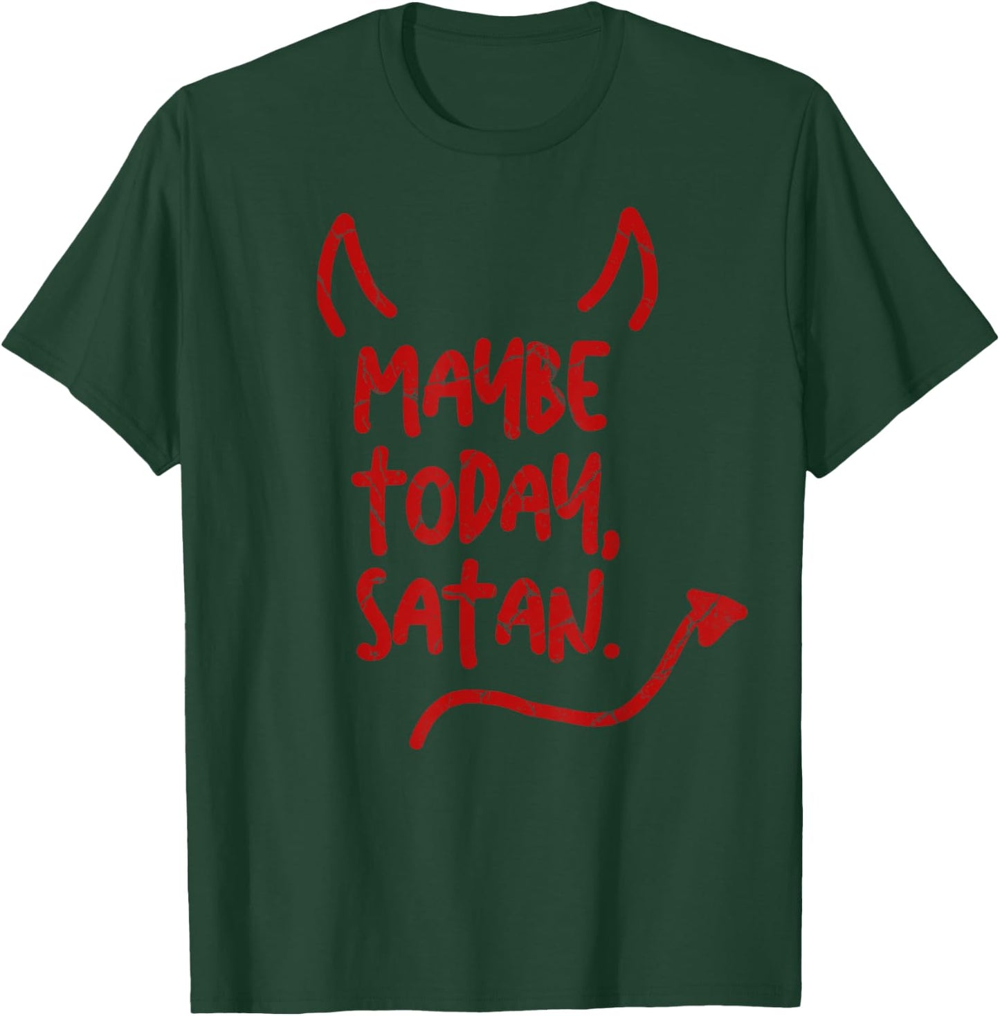 Maybe Today Satan Sarcastic Last Minute Halloween Costume T-Shirt - T-Shirt | Forest