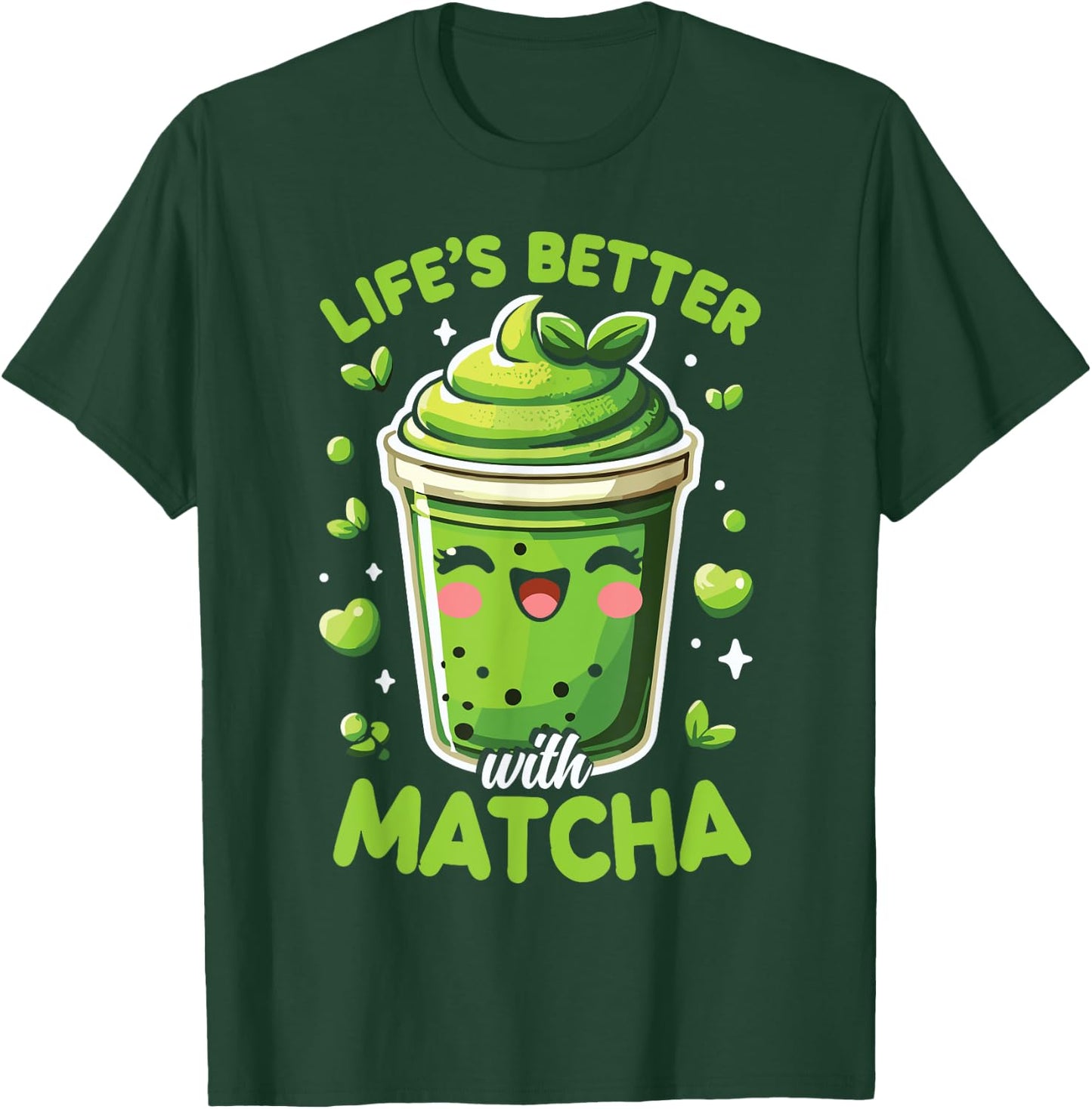 Matcha Lover Life’S Better With Matcha Green Tea T-Shirt - T-Shirt | Forest