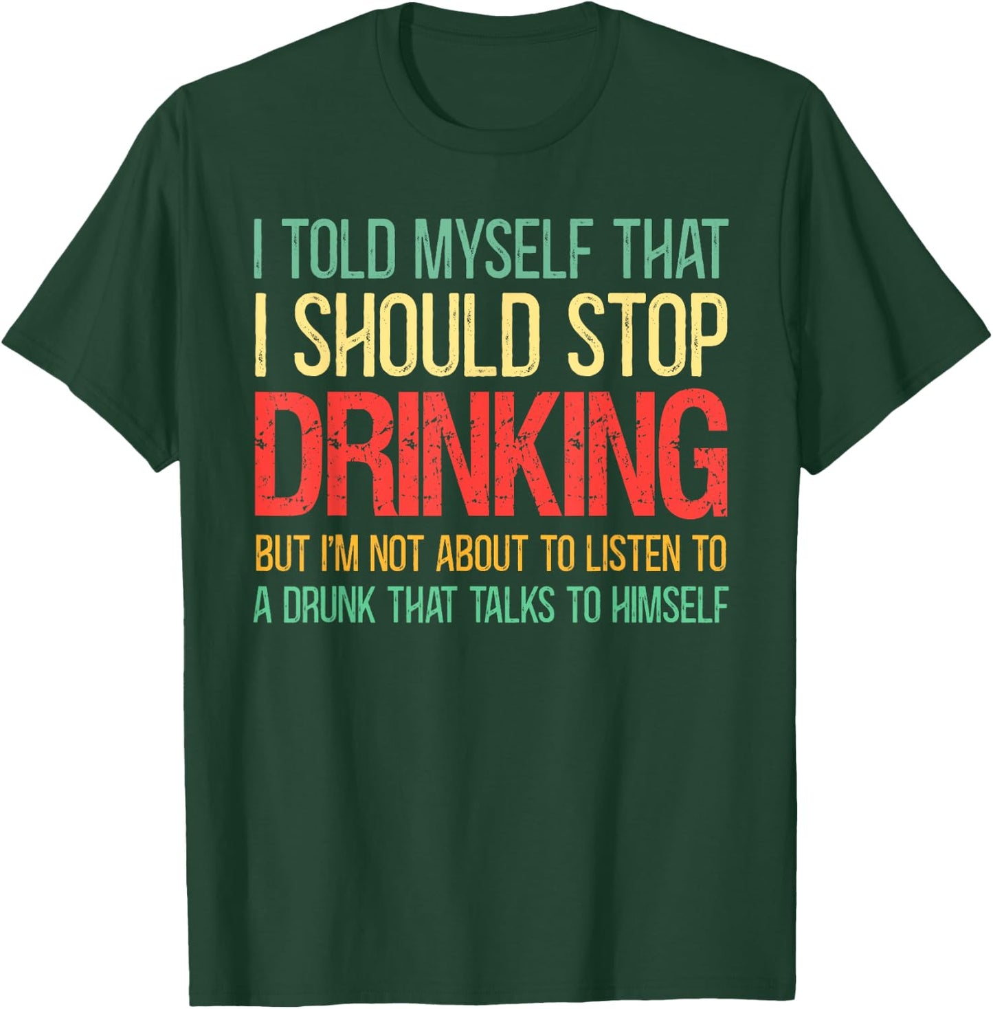I Told Myself That I Should Stop Drinking Vintage Drinking T-Shirt - T-Shirt | Forest