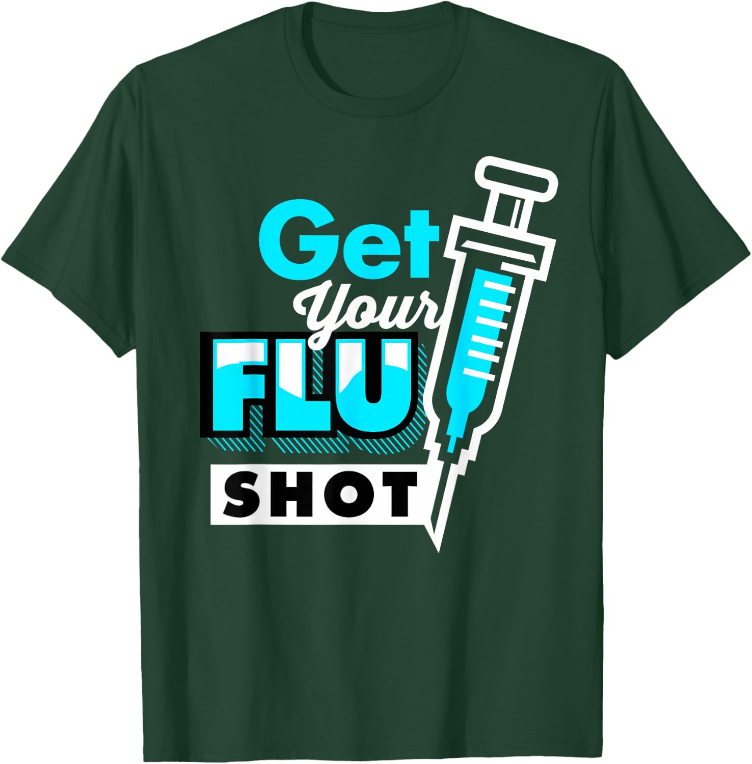 Cute Get Your Flu Shot | Funny Caregiver Immunization Gift T-Shirt - T-Shirt | Forest