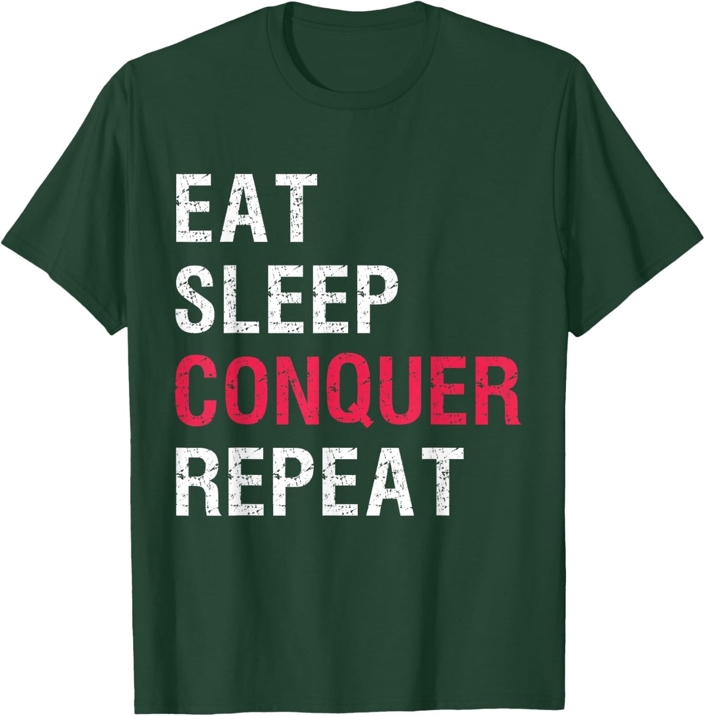 Eat Sleep Conquer Repeat T-Shirt - T-Shirt | Forest
