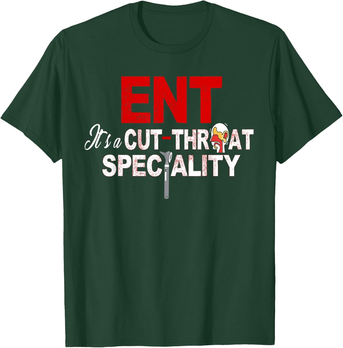 ENT Specialist Shirt ENT It's a Cut Throat Specialty Medical T-Shirt - T-Shirt | Forest