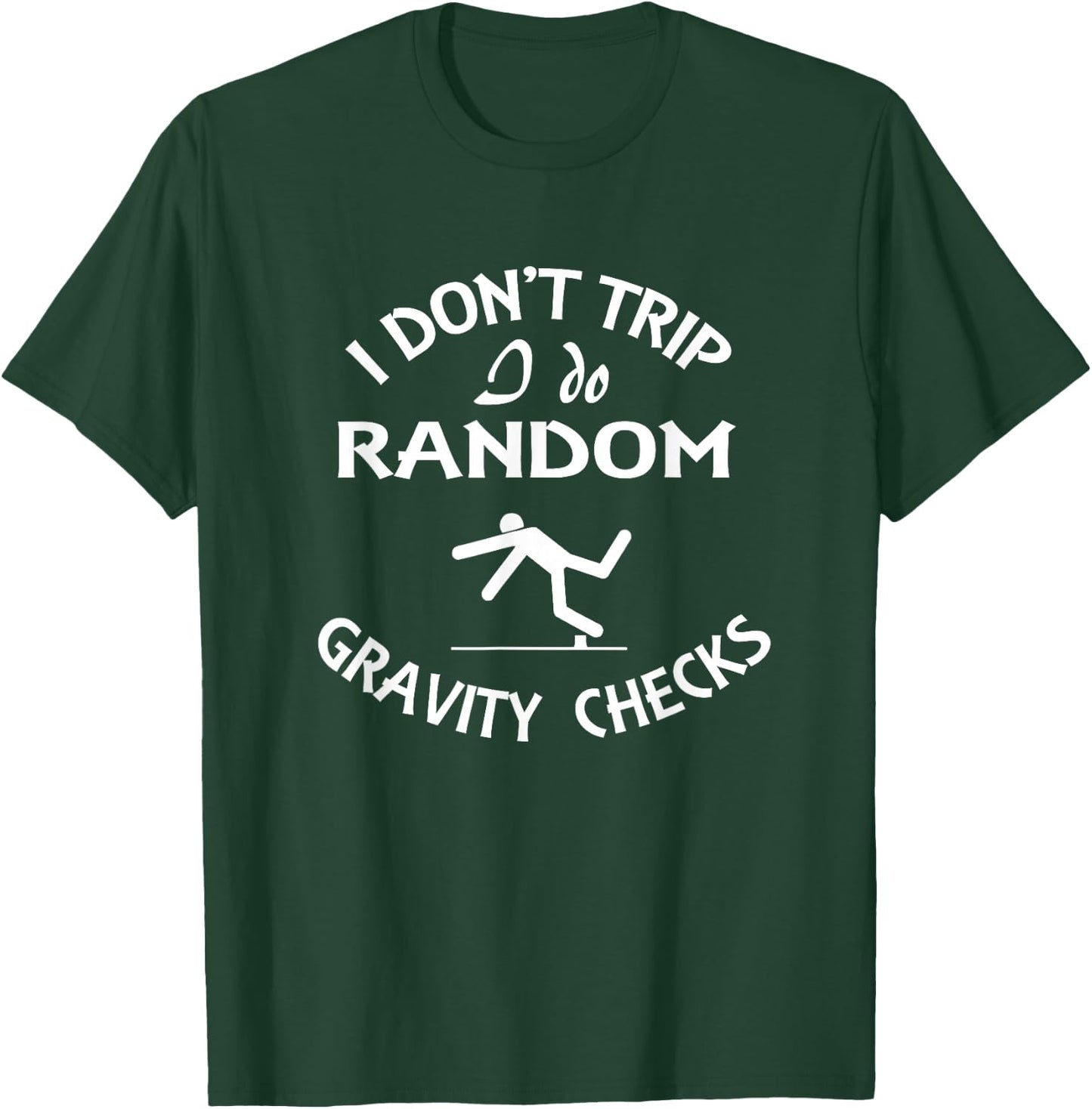 I Don't Trip I Do Random Gravity Checks Funny Physics T-Shirt - T-Shirt | Forest