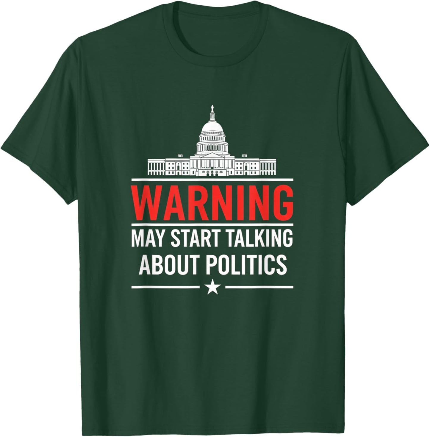 Warning May Start Talking About Politics Funny Political Hum T-Shirt - T-Shirt | Forest