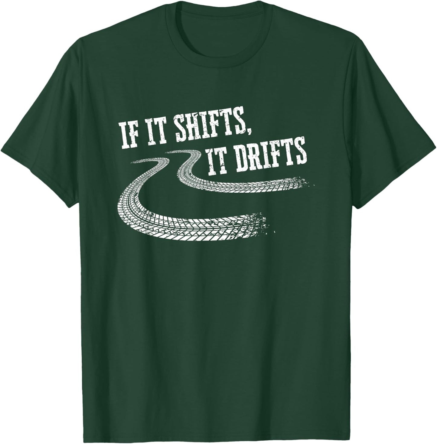 If It Shifts It Drifts Funny Racing Car Mechanic Gift T-Shirt - T-Shirt | Forest