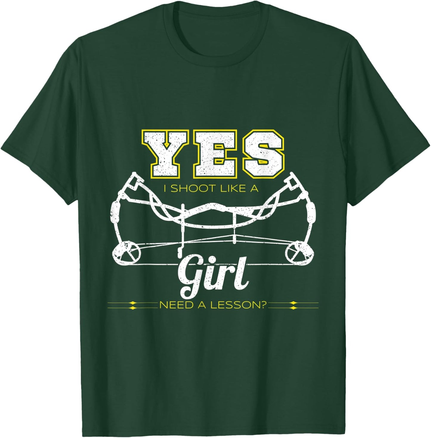 Yes I Shoot Like A Girl, Need A Lesson Archery Outfit T-Shirt - T-Shirt | Forest