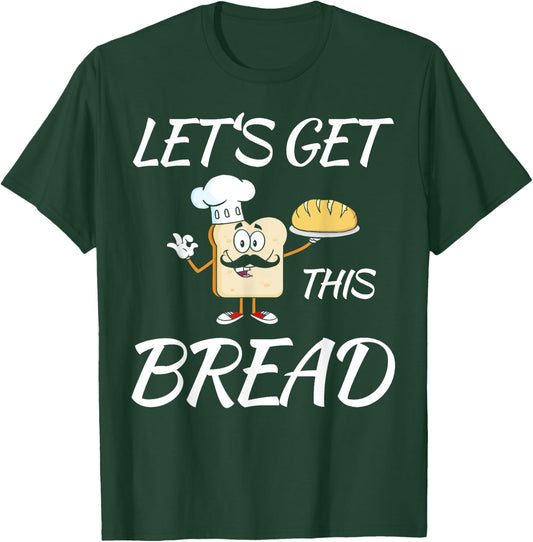 Let's Get This Bread Funny Money Meme Shirt T-Shirt - T-Shirt | Forest