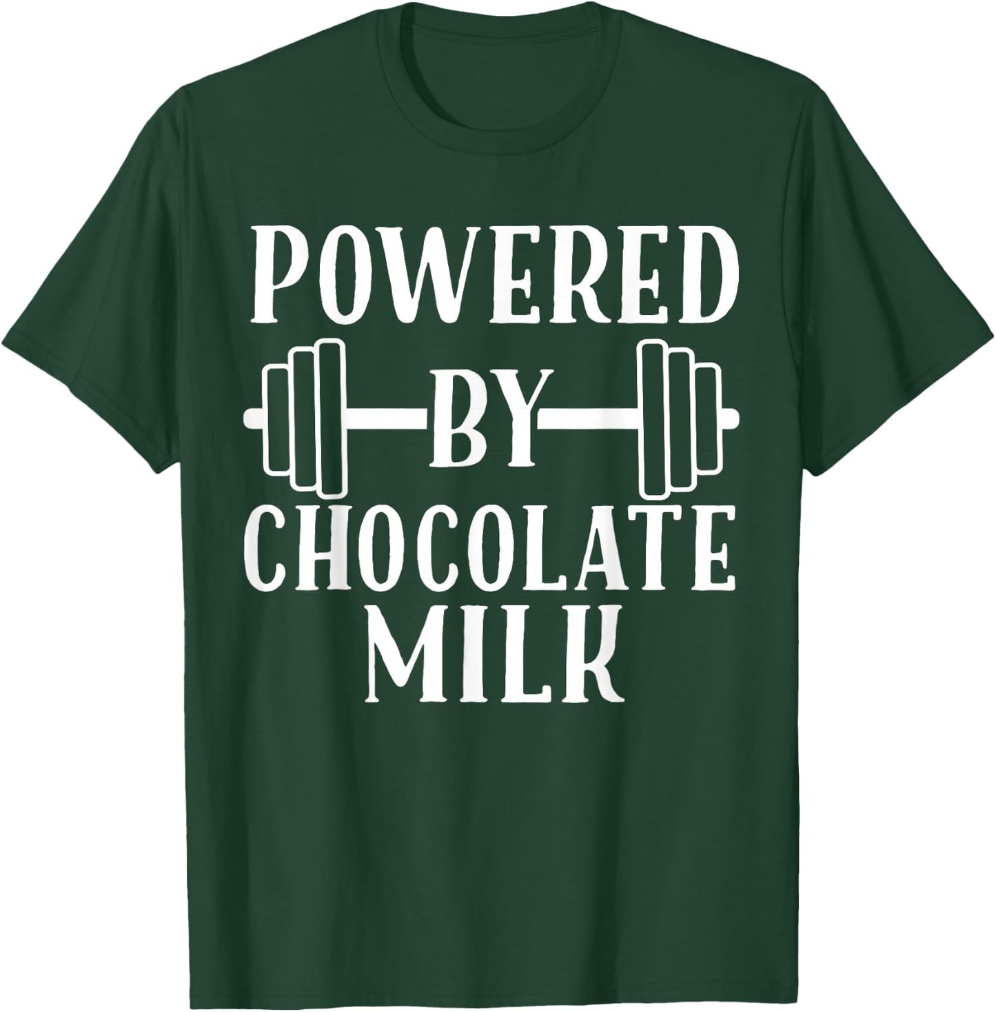 Powered by Chocolate Milk Shirt - Weight Lifting T-Shirt - T-Shirt | Forest