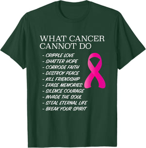 What Cancer Cannot Do - | Awareness - Inspiration T-Shirt - T-Shirt | Forest