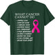 What Cancer Cannot Do - | Awareness - Inspiration T-Shirt - T-Shirt | Forest