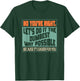 No You're Right Let's Do It The Dumbest T-Shirt - T-Shirt | Forest