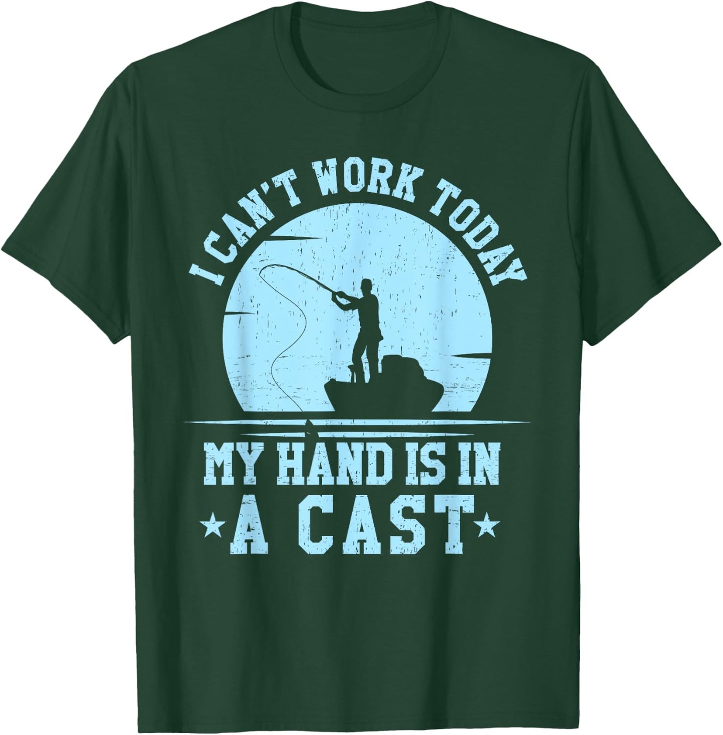I Cant Work Today My Arm is in a Cast Funny Fishing T shirt T-Shirt - T-Shirt | Forest