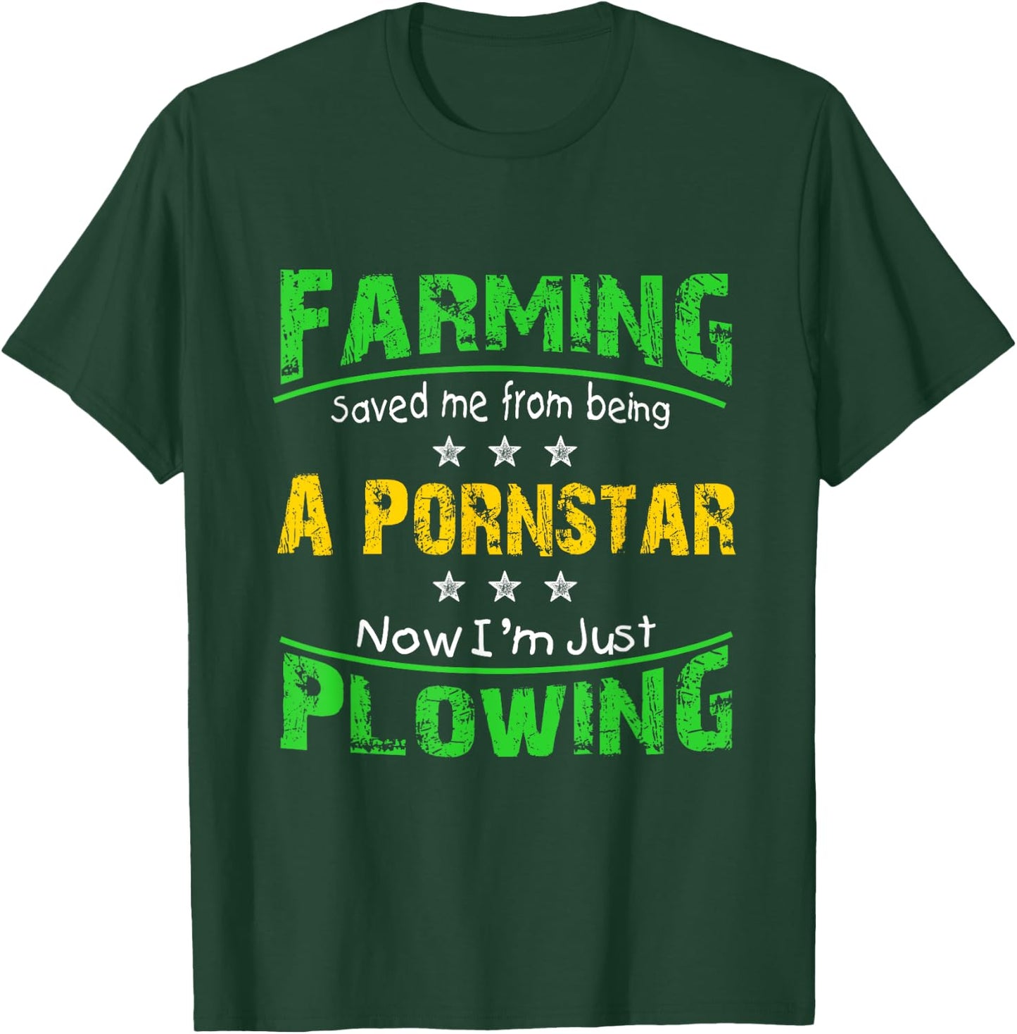 Farming Saved Me From Being A Pornstar T Shirt T-Shirt - T-Shirt | Forest