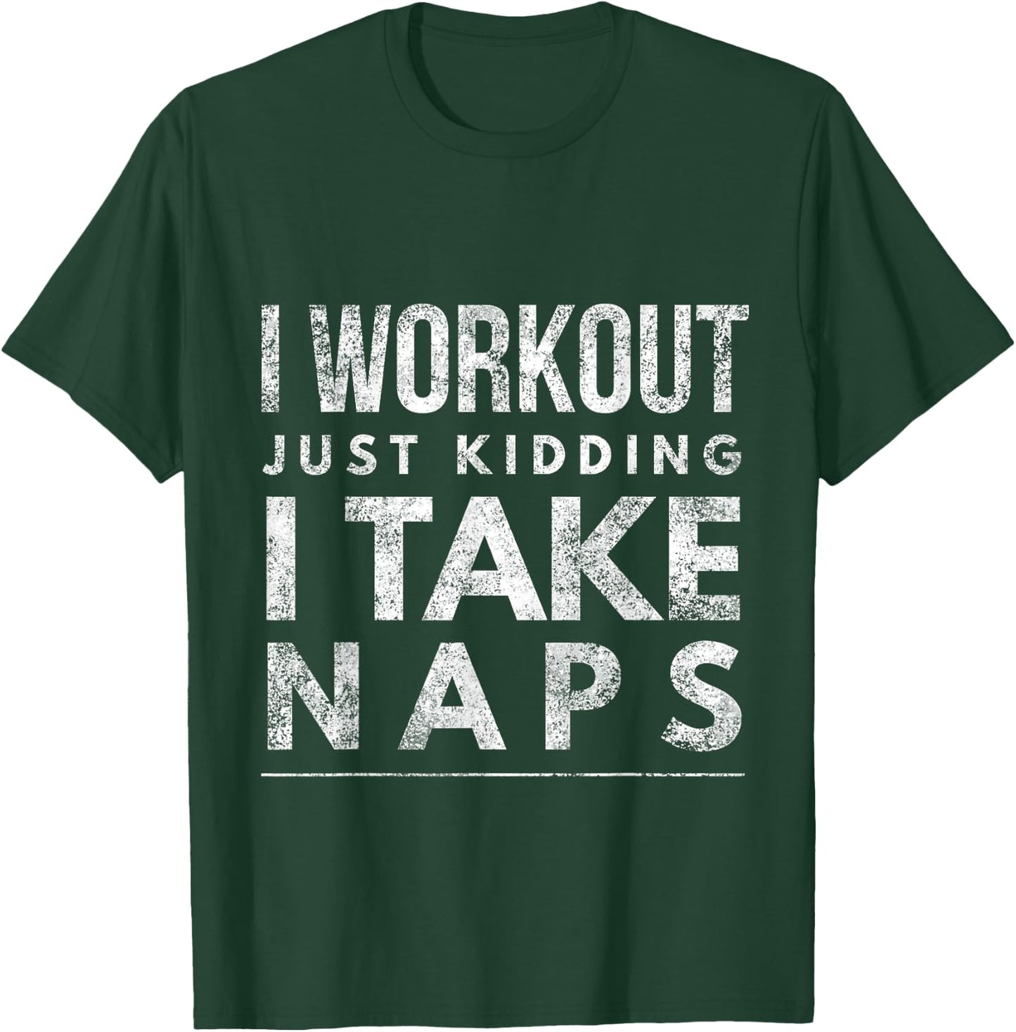 I workout just kidding I take naps T-Shirt - T-Shirt | Forest