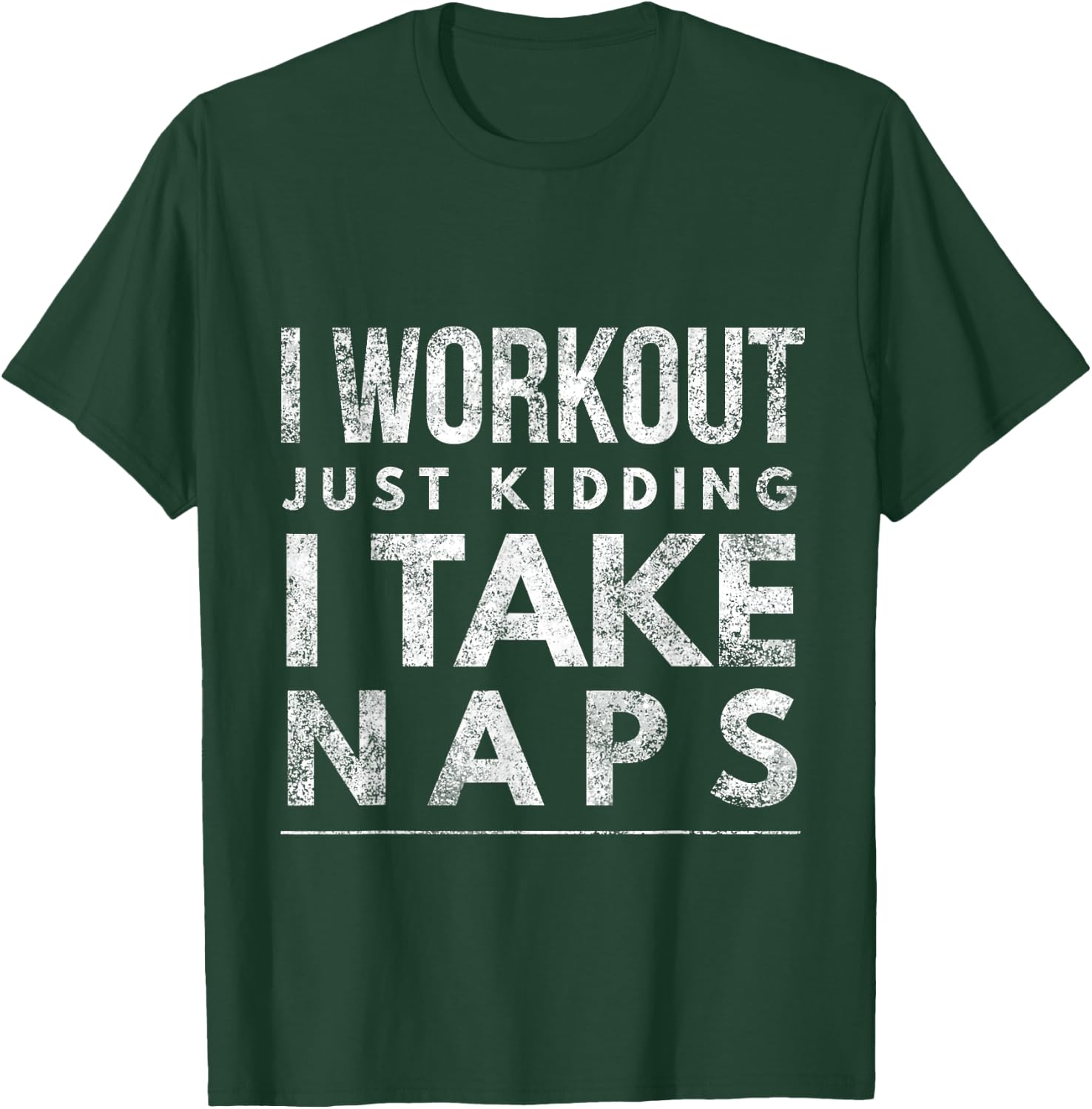 I workout just kidding I take naps T-Shirt - T-Shirt | Forest