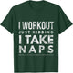 I workout just kidding I take naps T-Shirt - T-Shirt | Forest