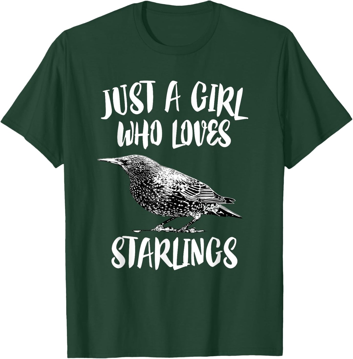 Just A Girl Who Loves Starlings Bird Birding Gift T-Shirt - T-Shirt | Forest