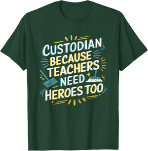 Custodian Because Teachers Need Heroes Too, School Janitor T-Shirt - T-Shirt | Forest