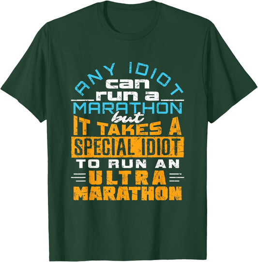 Any Idiot Can Run Funny Ultramarathon Ultra Marathon Runner T-Shirt - T-Shirt | Forest