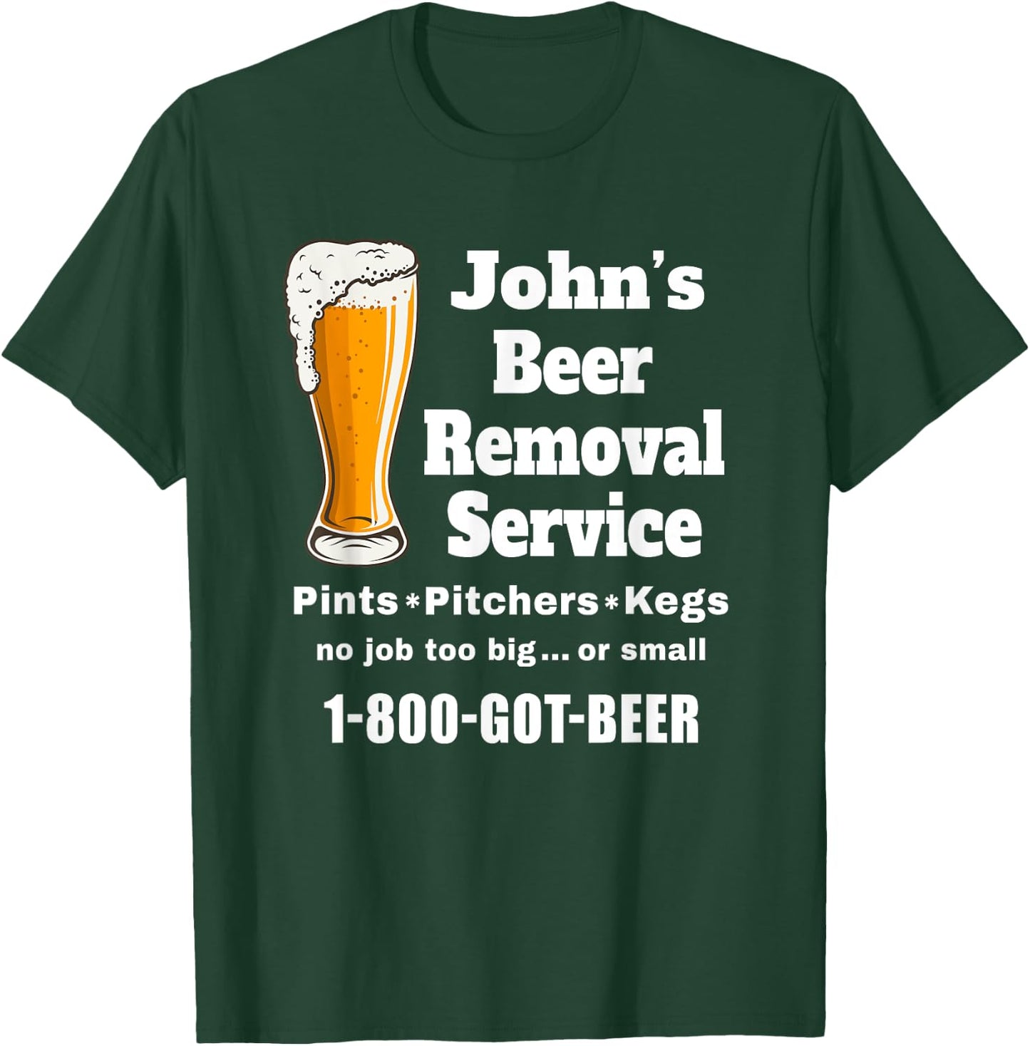 John's Beer Removal Service Funny Beer Lover Beer Drinker T-Shirt - T-Shirt | Forest