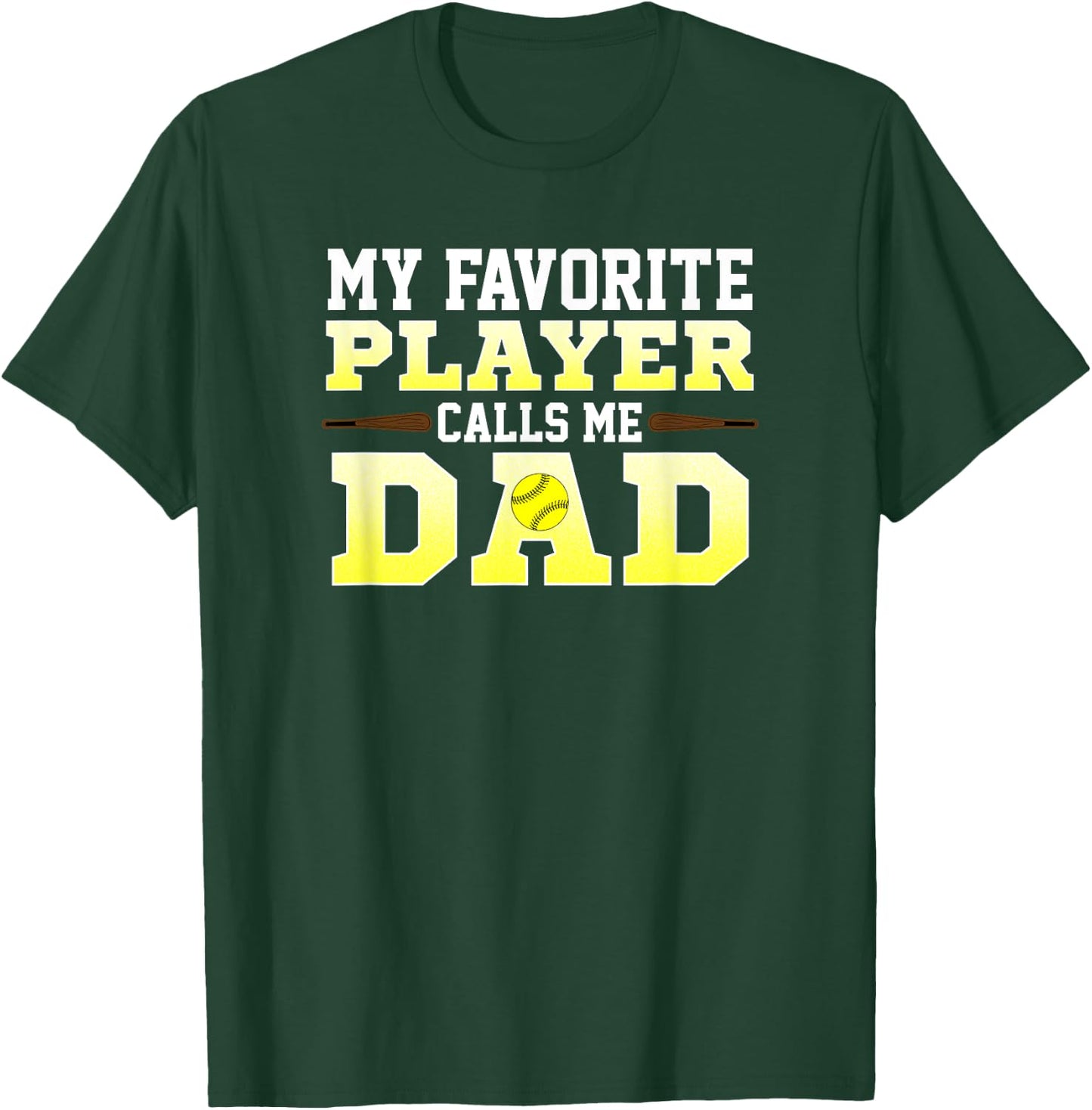 My Favorite Player Calls Me Dad Softball T-Shirt - T-Shirt | Forest