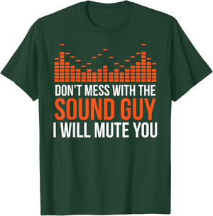 Don't Mess With The Sound Guy I Will Mute You T-Shirt - T-Shirt | Forest