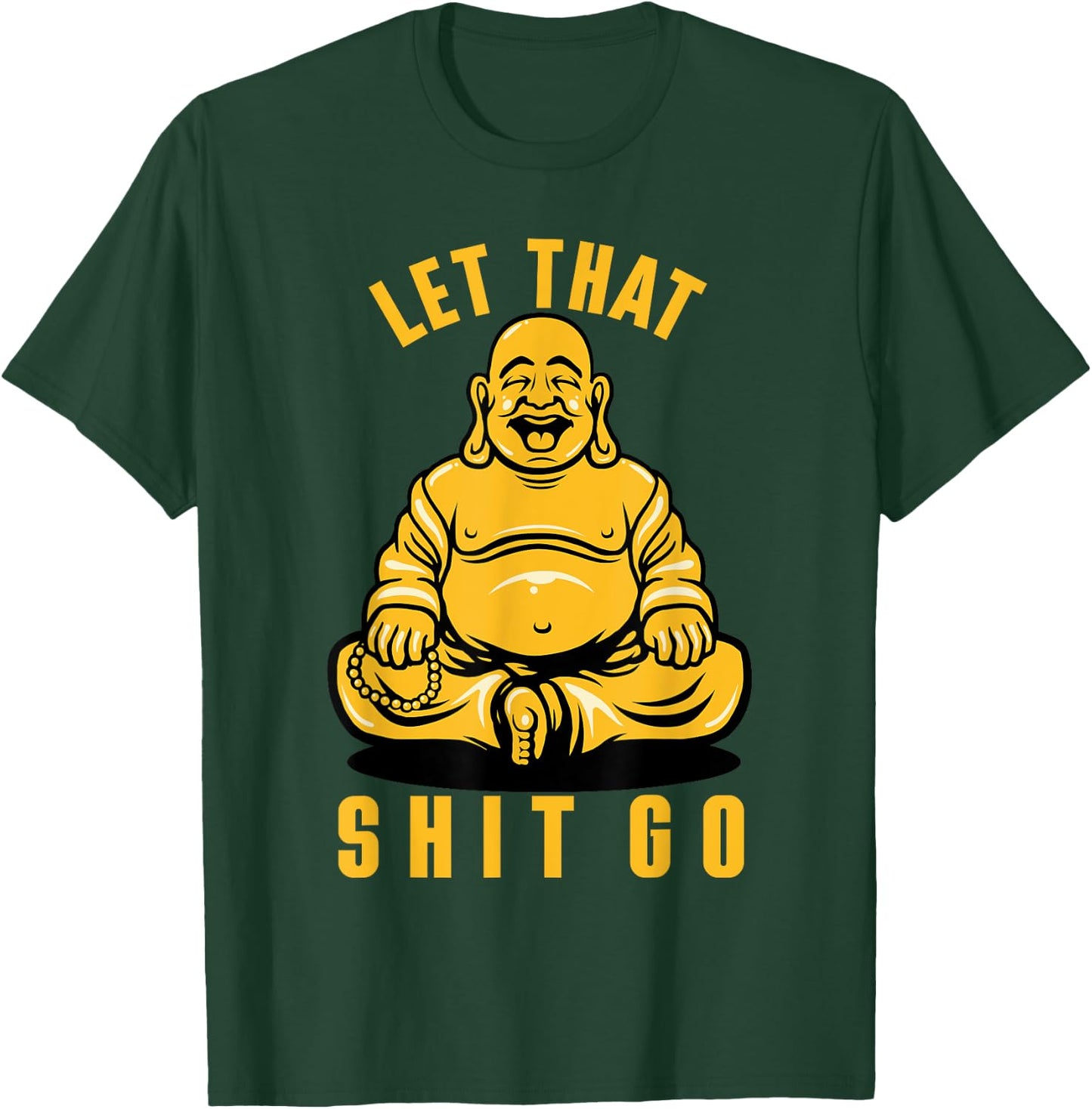 Funny Buddha Meditation Let That Shit Go T-Shirt - T-Shirt | Forest