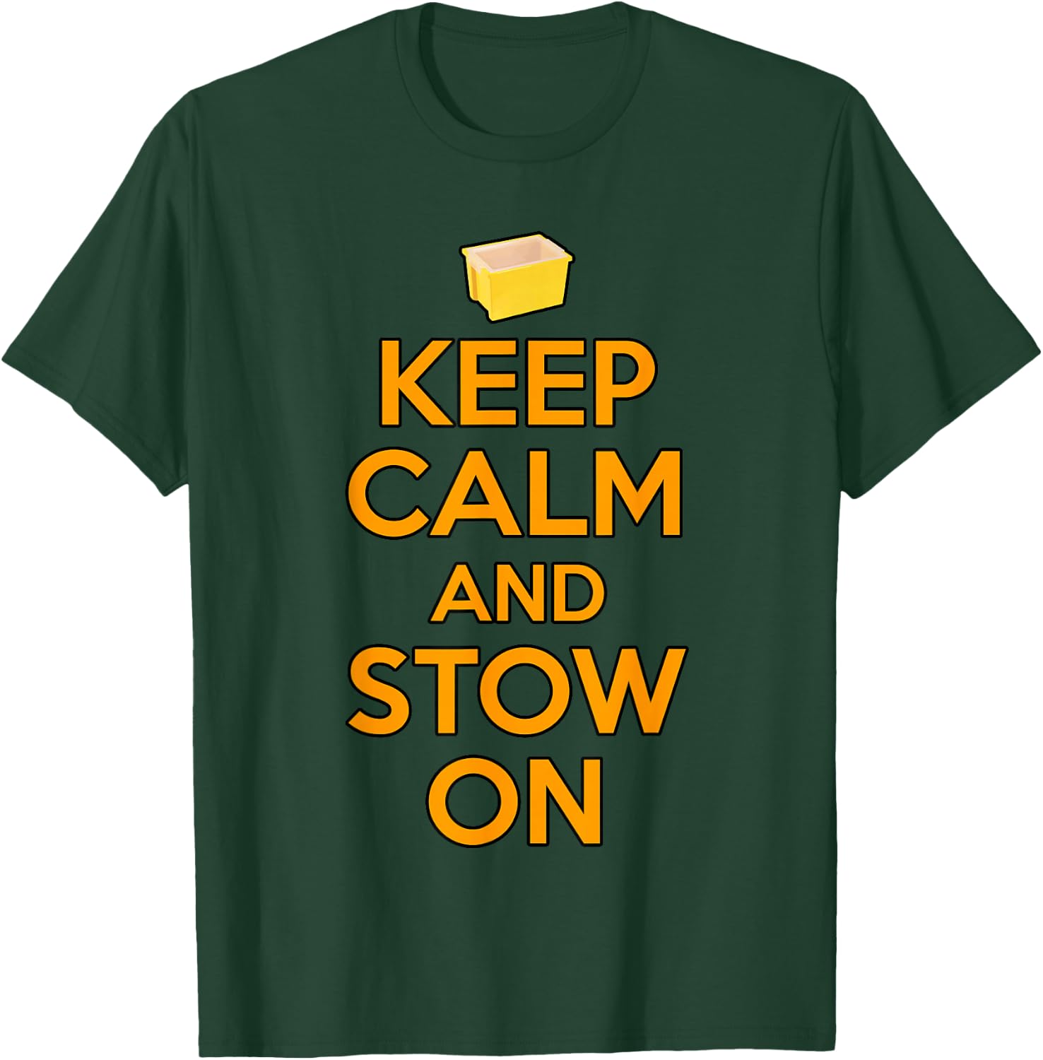 Keep Calm And Stow On For Stow Associates T-Shirt - T-Shirt | Forest