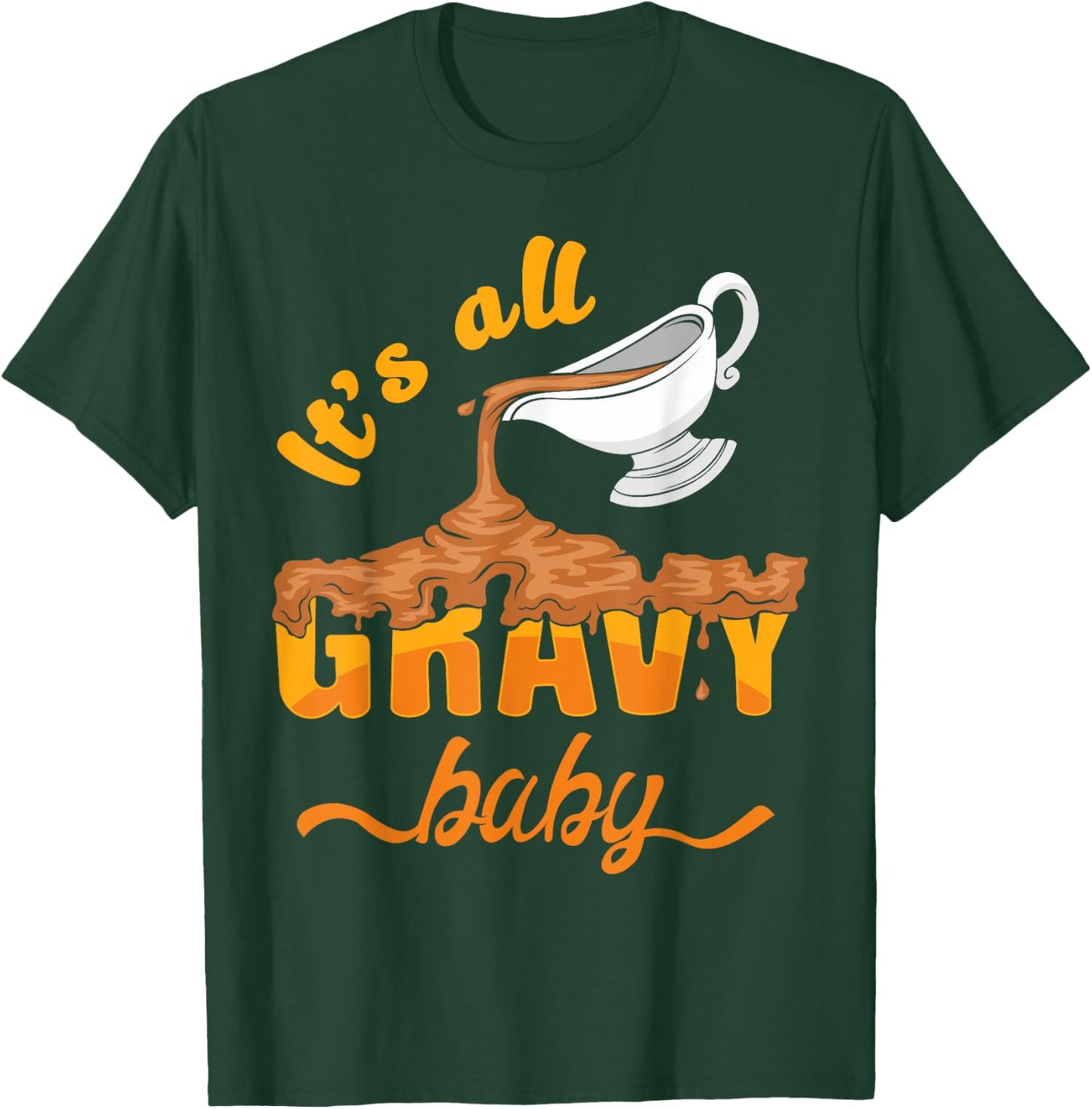 It's All Gravy Baby Funny Thanksgiving Dinner Gravy Boat T-Shirt - T-Shirt | Forest