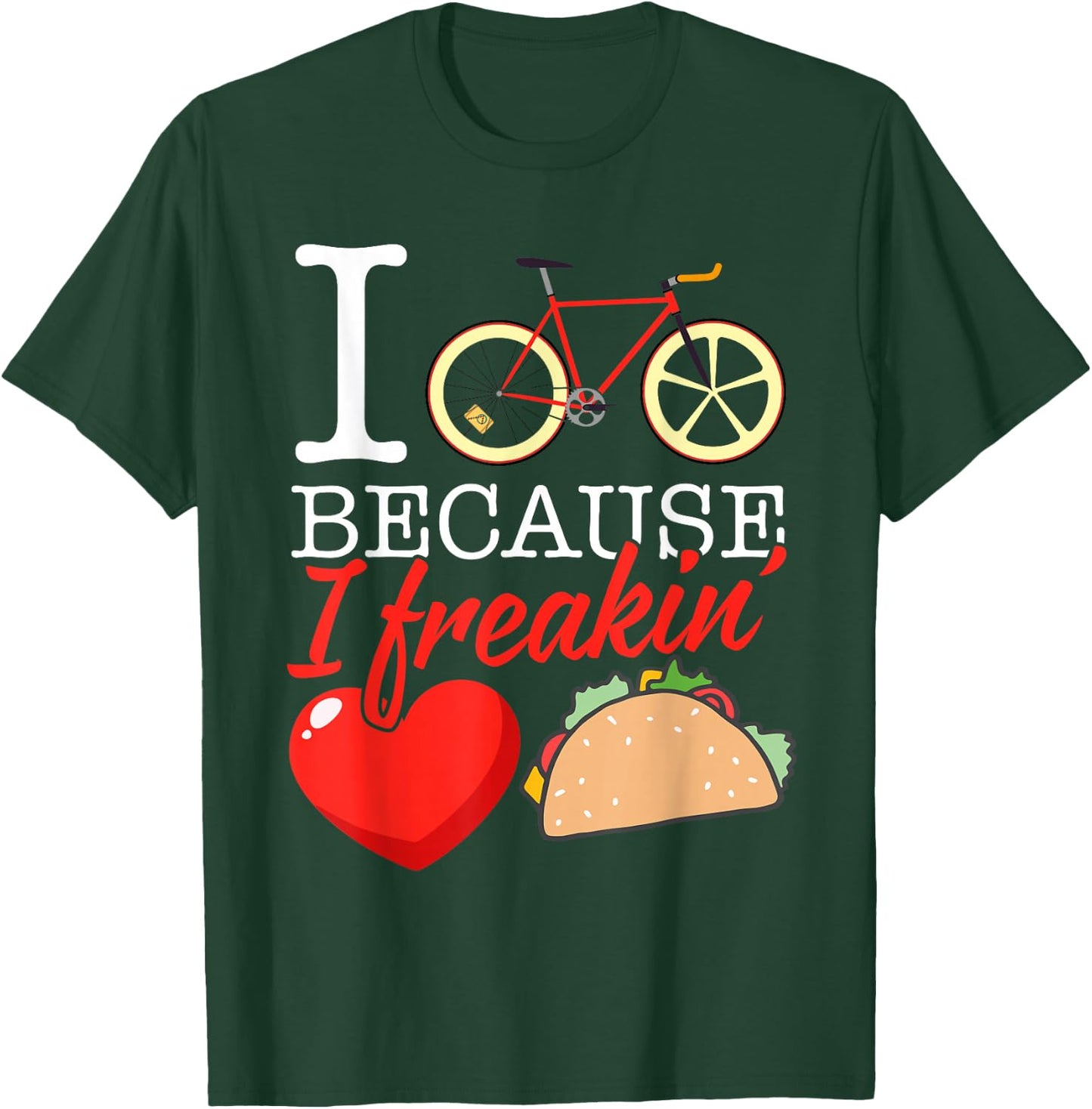 I cycle because I freakin' love Tacos - Cycling Gift T-Shirt - T-Shirt | Forest